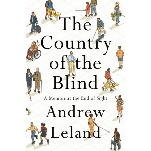 'Audiobook cover. Title is The Country of the Blind by Andrew Leland. White background with black serif font. There's drawings of a variety of blind adults and one child using a variety of mobility aids including white canes, guide dogs, a walker, and a wheelchair. The people are a variety of skin tones, ages, and wearing a variety of clothes.